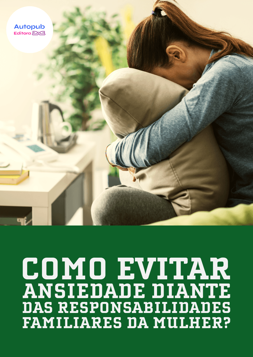 Capa de Como evitar ansiedade diante das responsabilidades familiares da mulher?