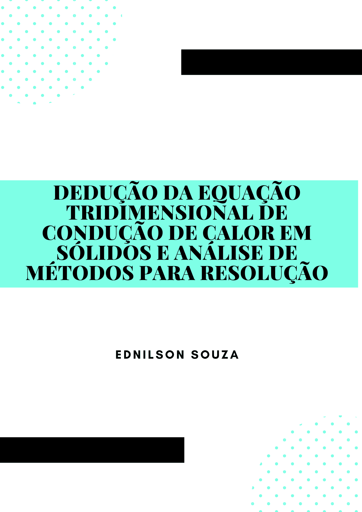 Capa de DEDUÇÃO DA EQUAÇÃO TRIDIMENSIONAL DE CONDUÇÃO DE CALOR EM SÓLIDOS E ANÁLISE DE MÉTODOS PARA RESOLUÇÃO