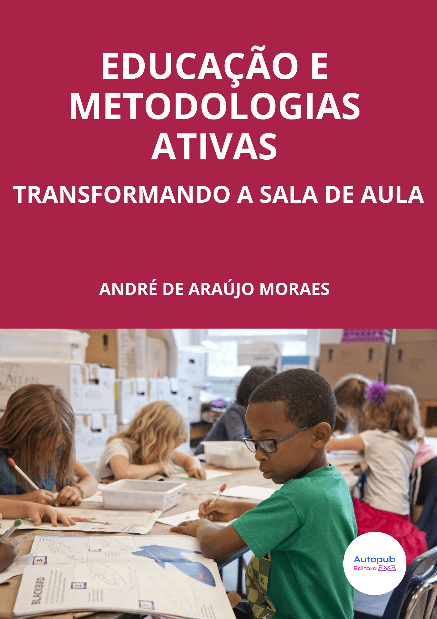 Capa de EDUCAÇÃO E METODOLOGIAS ATIVAS: TRANSFORMANDO A SALA DE AULA