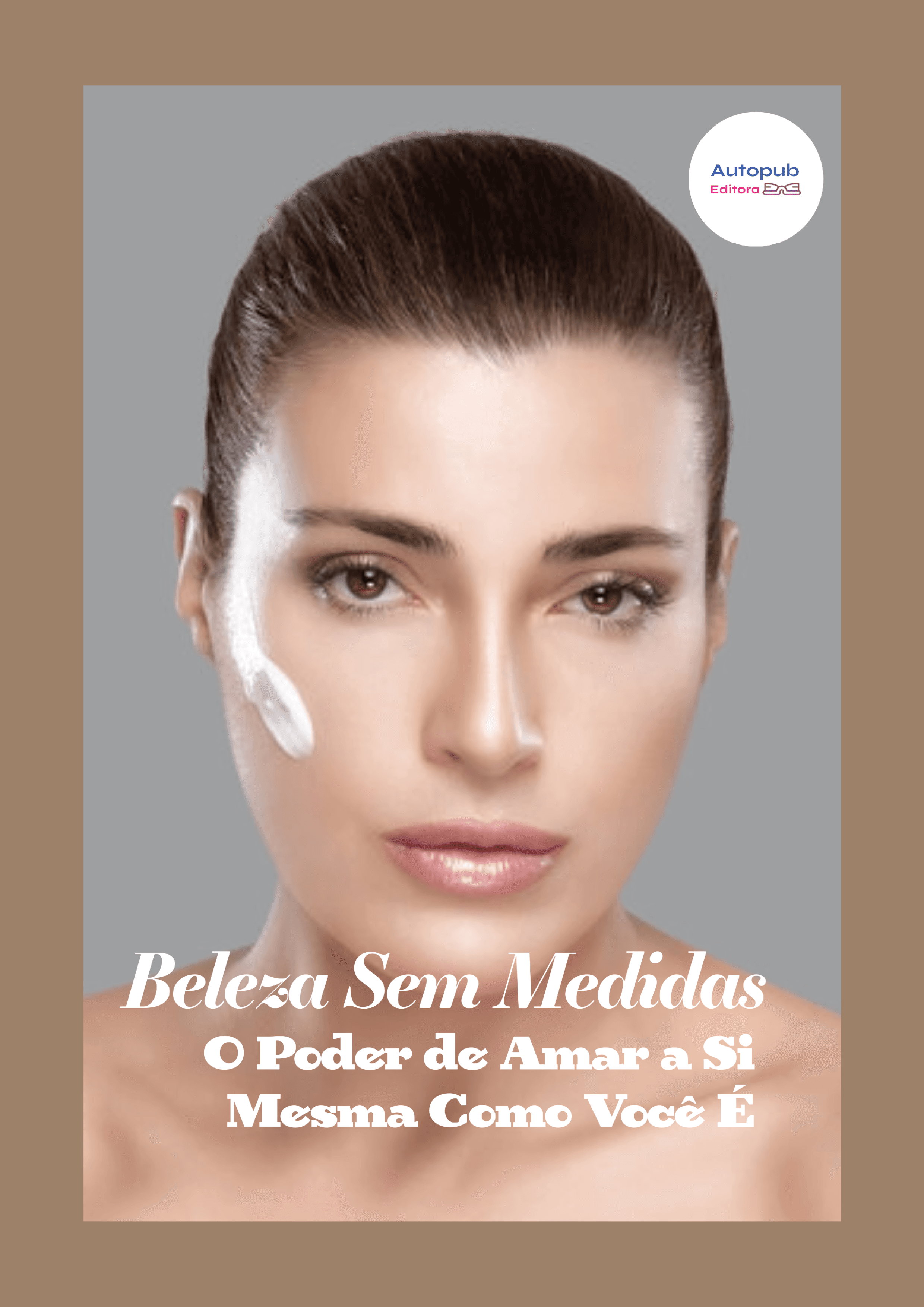 Capa de Beleza Sem Medidas: O Poder de Amar a Si Mesma Como Você É