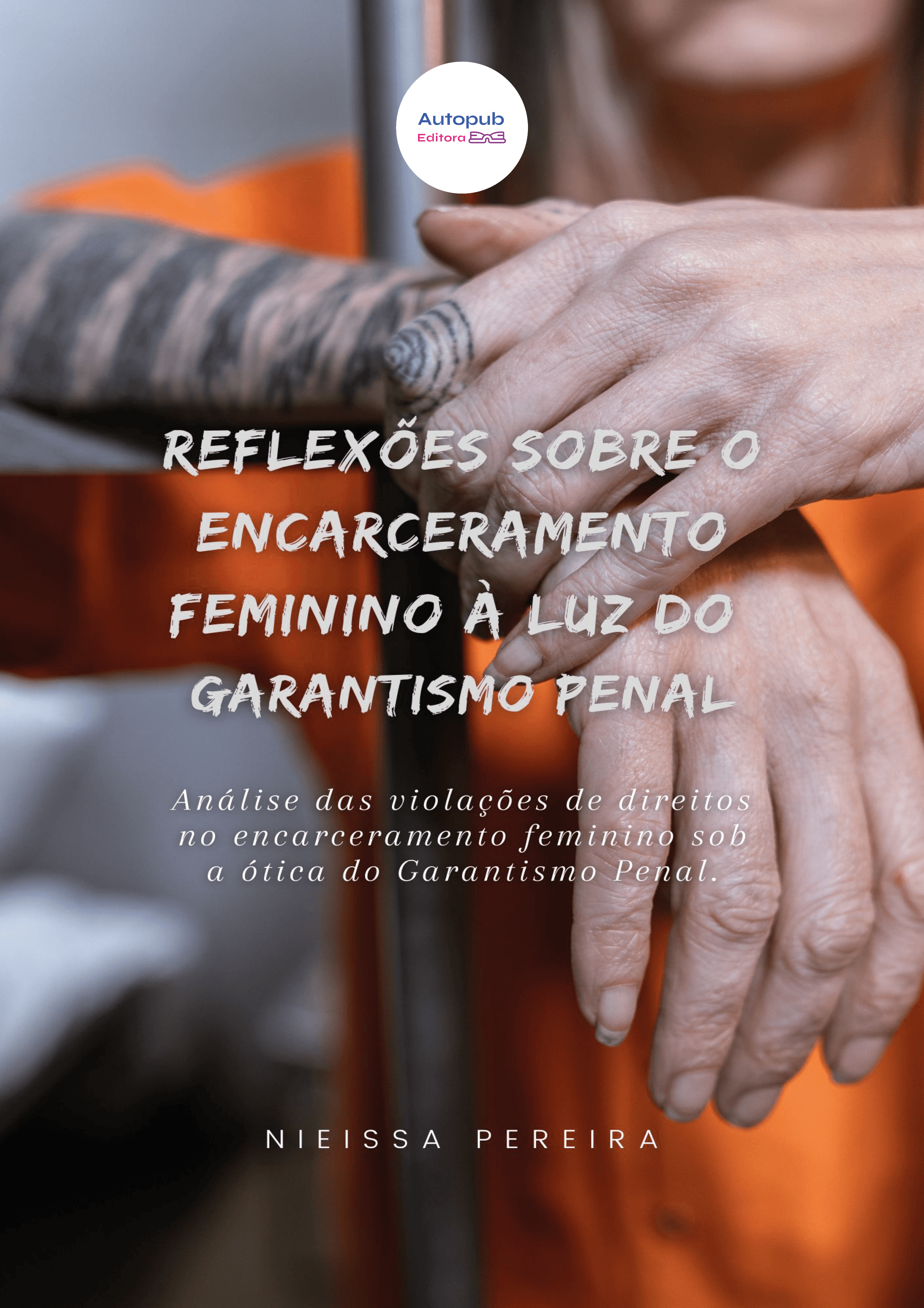 Capa de REFLEXÕES SOBRE O ENCARCERAMENTO FEMININO À LUZ DO GARANTISMO PENAL